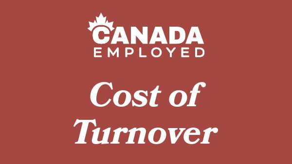 Canada Employed - the financial impact of turnover